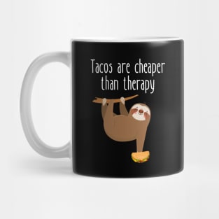 Tacos Are Cheaper Than Therapy Funny Sloth Mug